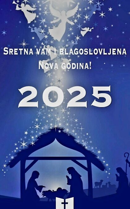 SRETNA I BLAGOSLOVLJENA NOVA 2025. GODINA!